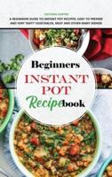 Beginners Instant Pot Recipe Book