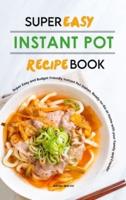 Super Easy Instant Pot Recipe Book