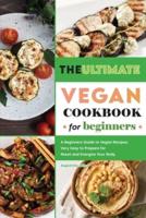 The Ultimate Vegan Cookbook for Beginners