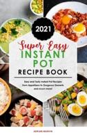 Super Easy Instant Pot Recipe Book 2021