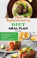 Anti-Inflammatory Diet Meal Plan: A Detailed Meal Plan to Heal Your Body, Reducing Inflammation with Quickly Tasty Recipes