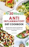 The 30-Minute Anti-Inflammatory Diet Cookbook