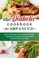 The Diabetic Cookbook for Advanced