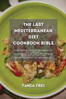 The Last Mediterranean Diet Cookbook Bible