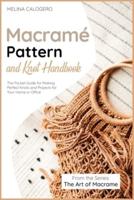 Macramé Pattern and Knot Handbook : The Pocket Guide for Making Perfect Knots and Projects for Your Home or Office
