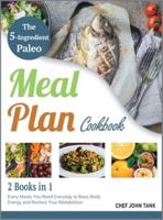 The 5-Ingredient Paleo Meal Plan Cookbook [2 in 1]