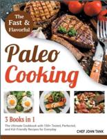 Fast and Flavorful Paleo Cooking [3 Books in 1]
