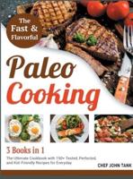 Fast and Flavorful Paleo Cooking [3 Books in 1]