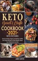 Keto Dessert & Chaffle Cookbook 2021 With Pictures
