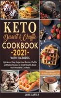 Keto Dessert and Chaffle Cookbook 2021 With Pictures