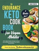 The Endurance Keto Cookbook for Vegan Athletes [2 Books in 1]