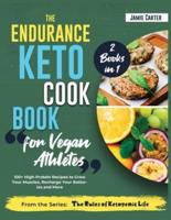 The Endurance Keto Cookbook for Vegan Athletes [2 Books in 1]