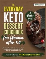 The Everyday Keto Dessert Cookbook for Women After 50 [2 Books in 1]
