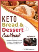 Keto Bread & Dessert Cookbook [3 Books in 1]
