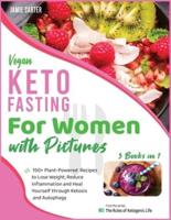 Vegan Keto Fasting for Women With Pictures [3 Books in 1]