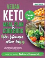 Vegan Keto Meal Plan &amp; Cookbook for Women Over 50  [3 Books in 1]: 150+ Ready-to-Go Meals, Gourmet Dishes and High-Protein Recipes for Healthy Low-Carb Living