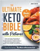 The Ultimate Keto Bible with Pictures  [4 Books in 1]: Cook and Taste Thousands of Low-Carb Dishes, Meal Preps, Snacks, Desserts... Follow the Smart Meal Plan Designed to Inspire Health, Shed Weight and Maintain It