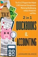 Quickbooks &amp; Accounting [2 in 1]: The A to Z Program that Helped 1.345 American Entrepreneurs Mastering Bookkeeping without Headaches and Risks