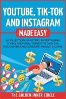 Youtube, Tik-Tok and Instagram Made Easy