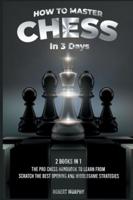 How to Master Chess in 3 Days [2 Books in 1]