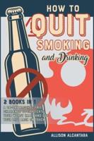 How to Quit Smoking and Drinking [2 Books 1]