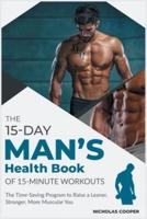 The 15-Day Men's Health Book of 15-Minute Workouts
