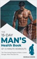 The 15-Day Men's Health Book of 15-Minute Workouts