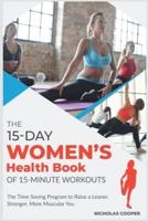 The 15-Day Women's Health Book of 15-Minute Workouts