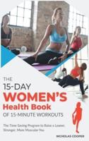 The 15-Day Women's Health Book of 15-Minute Workouts