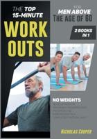 The Top 15-Minute Workouts for Men Above the Age of 60 [2 Books 1]