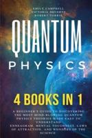 Quantum Physics: 4 in 1: A Beginner's Guide to Discovering the most Mind-Blowing Quantum Physics Theories Made Easy to Understand. Enneagram Mental Toughness Laws of Attraction and  Wonders of the Science