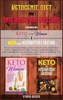 Ketogenic Diet And Intermittent Fasting:  The ultimate beginners guide to know your food needs with a low-carb diet for a perfect mind-body balance and understand the Metabolic Autophagy to Activate the Anti-Aging Process