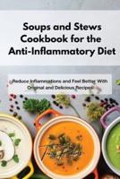 Soups and Stews Cookbook for the Anti-Inflammatory Diet