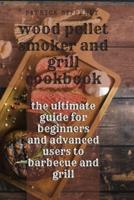 Wood Pellet Smoker & Grill Cookbook