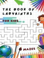 The Book of Labyrinths - Mazes for Kids - Manual With 100 Different Routes - Activity Book