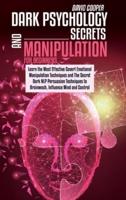 Dark Psychology Secrets and Manipulation for Beginners