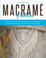 Macramé Patterns: Beautiful and Updated Patterns with Illustrations to give an Artistic Touch to Every Room of your Home.