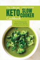The Ultimate Keto Slow Cooker Cookbook