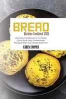 Bread Machine Cookbook 2021