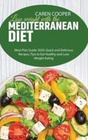 Lose weight with the Mediterranean diet: Meal Plan Guide 2020: Quick and Delicious Recipes, Tips to Eat Healthy and Lose Weight Eating