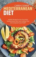 Mediterranean Diet: Healthy Recipes for Your Successful Mediterranean Diet, Save Cooking Time and Jumpastart your Health