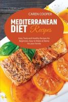 Mediterranean diet Recipes: Easy, Tasty and Healthy Recipes for Beginners, Easy to Make at Home for your Family