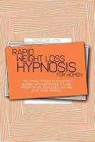 Rapid Weight Loss Hypnosis For Women: The Complete Guide To Boost Fat Burning With Meditations To Lose Weight Faster, Reduce Belly Fat And Stop Sugar Cravings