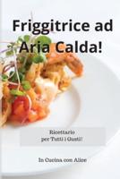 Friggitrice Ad Aria Calda! Air Fryer Recipes (Italian Version)