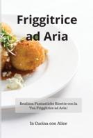 Friggitrice Ad Aria! Air Fryer (Italian Version)