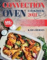 Convection Oven Cookbook 2021