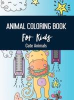 ANIMALS COLORING BOOK FOR KIDS: Cute Animals