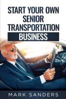 Start Your Own Senior Transportation Business: Discover how you can earn $35 to $60 an hour driving seniors to medical appointments