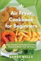 Air Fryer Cookbook: Delicious - Quick &amp; Easy - Air Fryer Recipes