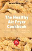 The Healthy Air Fryer Cookbook: 59 Crispy, Quick, and Delicious Air Fryer Recipes for People on a Budget